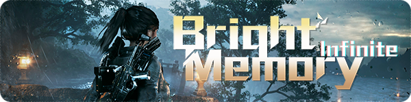 Bright Memory: Infinite Bright Memory: Infinite