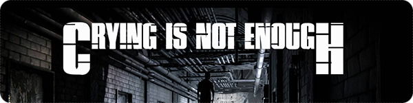 Crying is not Enough Crying is not Enough