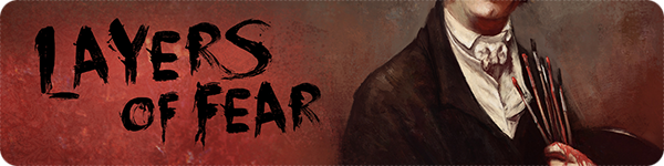 Layers of Fear Layers of Fear