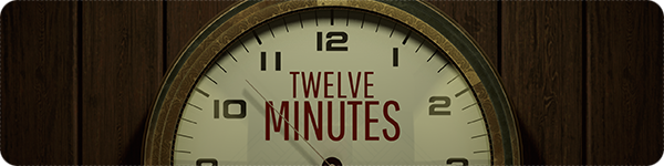 Twelve Minutes