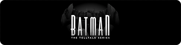 Batman: The Telltale Series Batman: The Telltale Series