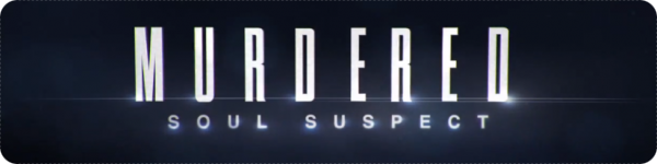 Murdered: Soul Suspect Murdered: Soul Suspect