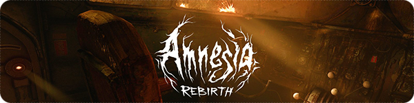 Amnesia: Rebirth Amnesia: Rebirth